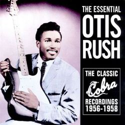 The Essential Otis Rush - Otis Rush