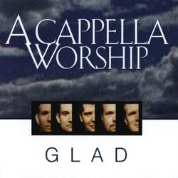 A Cappella Worship - Glad