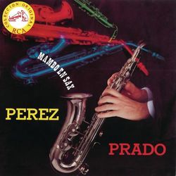 Mambo en Sax - Pérez Prado y Su Orquesta