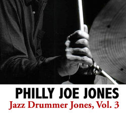 Jazz Drummer Jones, Vol. 3 - Philly Joe Jones