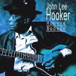 Hoogie Boogie - John Lee Hooker