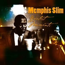 Greatest Moments - Memphis Slim
