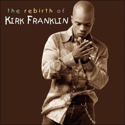 The Rebirth of Kirk Franklin - Kirk Franklin