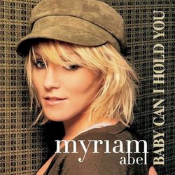 Baby Can I Hold You - Myriam Abel