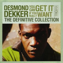 The Definitive Collection: You Can Get It If You Really Want - Desmond Dekker