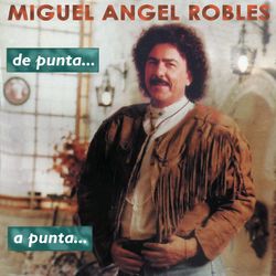 De Punta a Punta - Miguel Angel Robles