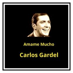 Amame Mucho - Carlos Gardel