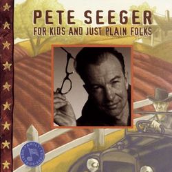 For Kids And Just Plain Folks - Pete Seeger