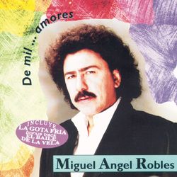 De Mil Amores - Miguel Angel Robles