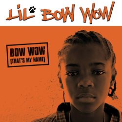 Bow Wow (That's My Name) - Lil Bow Wow