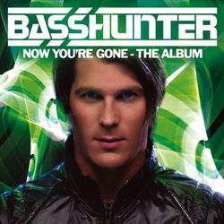 Now You're Gone - The Album - Basshunter