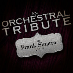 An Orchestral Tribute to Frank Sinatra, Vol. 5