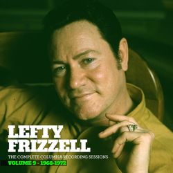 The Complete Columbia Recording Sessions, Vol. 9 - 1968-1972 - Lefty Frizzell