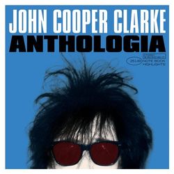 Anthologia - John Cooper Clarke