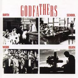 Birth, School, Work, Death (Expanded Edition) - The Godfathers