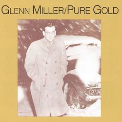 Pure Gold - Glenn Miller & His Orchestra