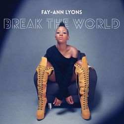Break The World - Fay-Ann Lyons