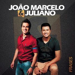 Frases - João Marcelo e Juliano