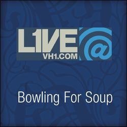 Live@VH1.com - Bowling For Soup - Bowling For Soup