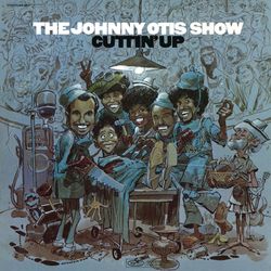 Cuttin Up - The Johnny Otis Show