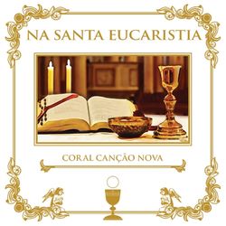Na Santa Eucaristia - Coral Canção Nova