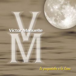 Le Preguntaba a la Luna - Victor Manuelle