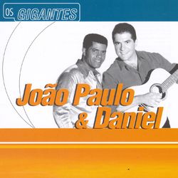 Gigantes - João Paulo e Daniel