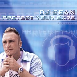 Protect your ears - DJ Dean