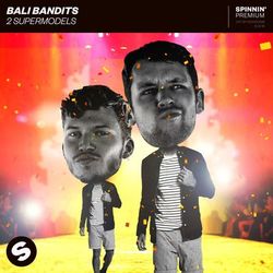 2 Supermodels - Bali Bandits