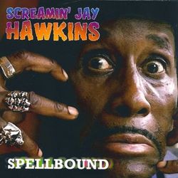Spellbound - Screamin' Jay Hawkins