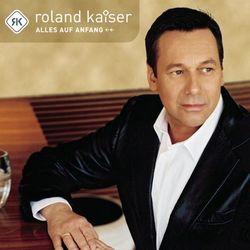Roland Kaiser - Alles auf Anfang