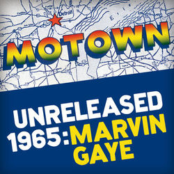 Motown Unreleased 1965: Marvin Gaye - Marvin Gaye