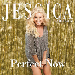 Perfect Now - Jessica Andersson