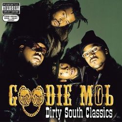 Dirty South Classics - Goodie Mob