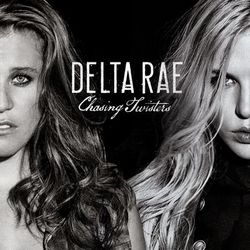 Chasing Twisters - Delta Rae
