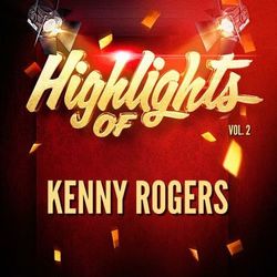 Kenny Rogers - Highlights of Kenny Rogers, Vol. 2