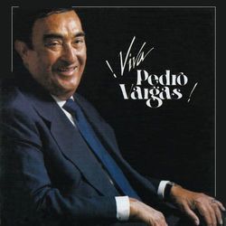 Viva Pedro Vargas - Pedro Vargas