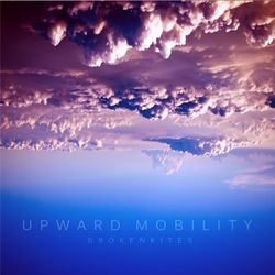 Upward Mobility - Brokenkites