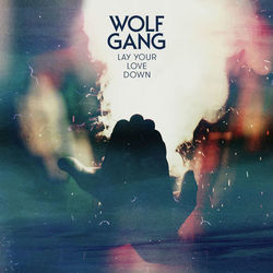 Lay Your Love Down - Wolf Gang