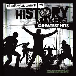 History Makers: Greatest Hits - Delirious