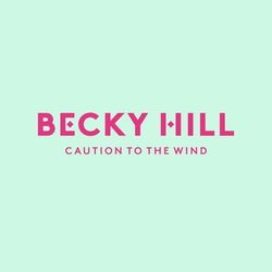 Caution To The Wind - Becky Hill