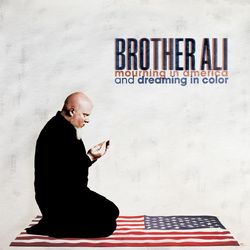 Mourning In America And Dreaming In Color - Brother Ali