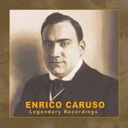 Enrico Caruso: Legendary Recordings - Enrico Caruso