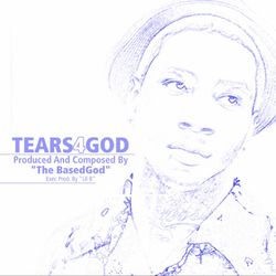 Tears 4 God - The Basedgod