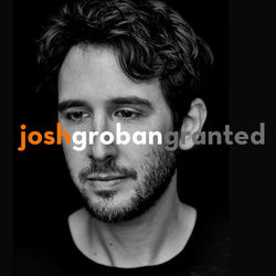 Granted - Josh Groban