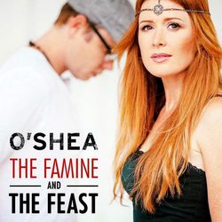 The Famine and the Feast - O'Shea