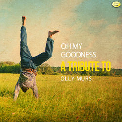 Oh My Goodness - A Tribute to Olly Murs - Olly Murs