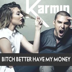 Bitch Better Have My Money - Single - Karmin
