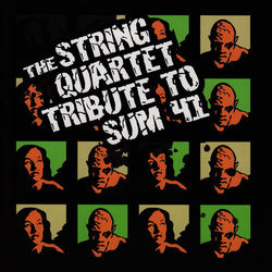 The String Quartet Tribute to Sum 41 - Sum 41