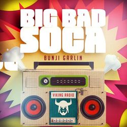 Big Bad Soca - Bunji Garlin